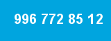 996 772 85 12